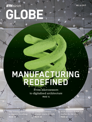 ETH Globe Magazin 04/2017: Manufacturing Redefined